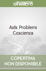 Aids Problemi Coscienza libro