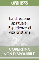 La direzione spirituale. Esperienze di vita cristiana libro