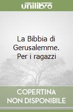 La Bibbia di Gerusalemme. Per i ragazzi libro