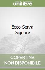 Ecco Serva Signore libro