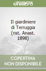Il giardiniere di Terruggia (rist. Anast. 1898) libro