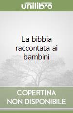 La bibbia raccontata ai bambini libro