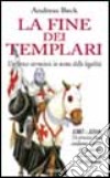 La fine dei Templari. Un feroce sterminio in nome della legalità libro