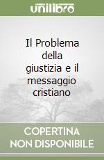 Il Problema della giustizia e il messaggio cristiano libro