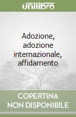 Adozione, adozione internazionale, affidamento