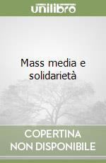 Mass media e solidarietà libro