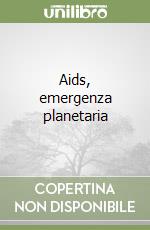 Aids, emergenza planetaria libro