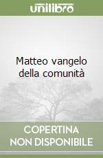 Matteo vangelo della comunità libro