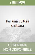 Per una cultura cristiana libro