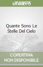 Quante Sono Le Stelle Del Cielo libro