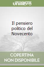 Il pensiero politico del Novecento libro