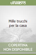 Mille trucchi per la casa libro