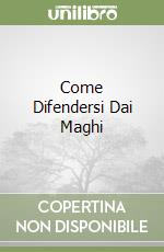 Come Difendersi Dai Maghi libro