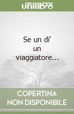 Se un di' un viaggiatore... libro