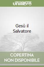 Gesù il Salvatore libro