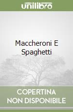 Maccheroni E Spaghetti libro