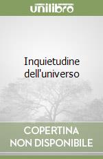 Inquietudine dell'universo libro