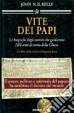 Vite dei papi. Le biografie degli uomini che guidarono 2000 anni di storia della Chiesa libro