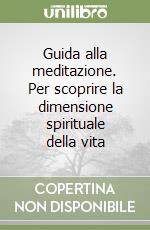 Guida alla meditazione. Per scoprire la dimensione spirituale della vita libro