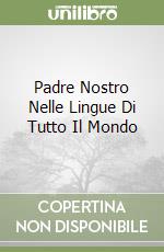 Padre Nostro Nelle Lingue Di Tutto Il Mondo