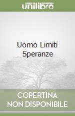 Uomo Limiti Speranze libro