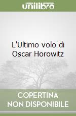 L'Ultimo volo di Oscar Horowitz libro