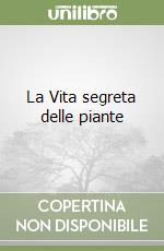 La Vita segreta delle piante libro