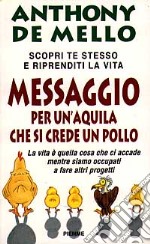 Messaggio per un`aquila che si crede un pollo libro usato