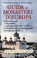 Guida ai monasteri d'Europa 1996. Storia, arte, ospitalit, attivit culturali e religiose, visita guidata, prodotti tipici e artigianato
