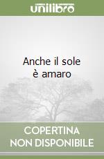 Anche il sole è amaro libro