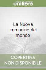 La Nuova immagine del mondo libro