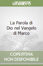 La Parola di Dio nel Vangelo di Marco libro