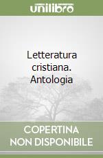 Letteratura cristiana. Antologia (1) libro