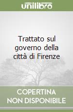 Trattato sul governo della città di Firenze libro