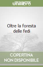 Oltre la foresta delle fedi libro