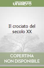 Il crociato del secolo XX libro