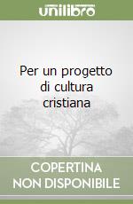 Per un progetto di cultura cristiana libro