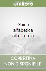 Guida alfabetica alla liturgia libro