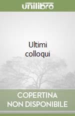 Ultimi colloqui libro