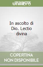 In ascolto di Dio. Lectio divina libro