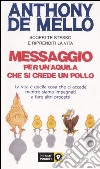 Messaggio per un'aquila che si crede un pollo. La vita è quella cosa che ci accade mentre siamo impegnati a fare altri progetti libro