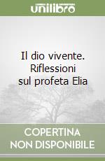 Il dio vivente. Riflessioni sul profeta Elia