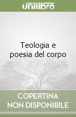 Teologia e poesia del corpo libro