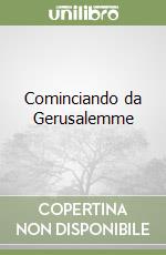 Cominciando da Gerusalemme libro