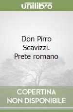 Don Pirro Scavizzi. Prete romano libro