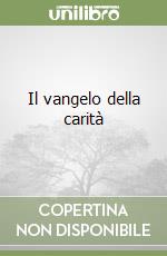 Il vangelo della carità libro