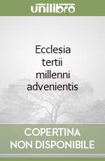 Ecclesia tertii millenni advenientis