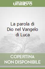 La parola di Dio nel Vangelo di Luca libro