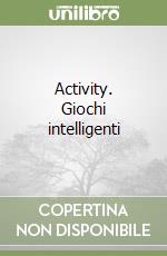 Activity. Giochi intelligenti libro