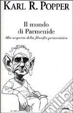 Il mondo di Parmenide. Alla scoperta della filosofia presocratica libro